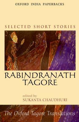 Rabindranath Tagore: Selected Short Stories by Rabindranath Tagore