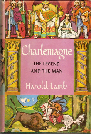 Charlemagne: The Legend and the Man by Harold Lamb