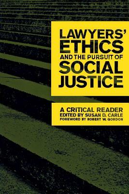 Lawyers' Ethics and the Pursuit of Social Justice: A Critical Reader by 
