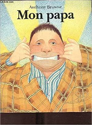 Mon Papa by Anthony Browne