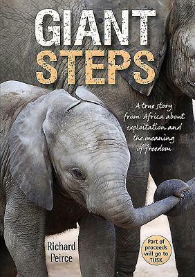 Giant Steps: A True Story from Africa, of Survival and Triumph in the Face of Cruelty by Richard Peirce