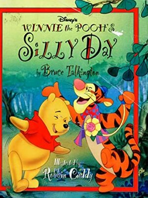 Disney's Winnie The Pooh's Silly Day by Bruce Talkington
