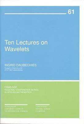 Ten Lectures on Wavelets by Ingrid Daubechies