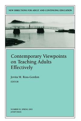 Contemporary Viewpoints on Teaching Adults Effectively: New Directions for Adult and Continuing Education, Number 93 by Jovita M. Ross-Gordon