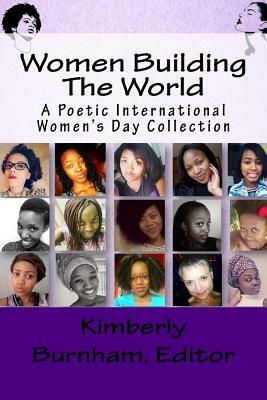 Women Building The World: A Poetic International Women's Day Collection by Sasha Leigh, Charlotte Addison, Ruth Ekong