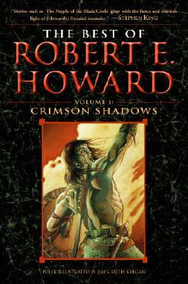 The Best of Robert E. Howard Volume 1: Volume 1: Crimson Shadows by Robert E. Howard
