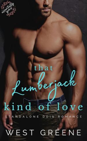 That Lumberjack Kind of Love by West Greene