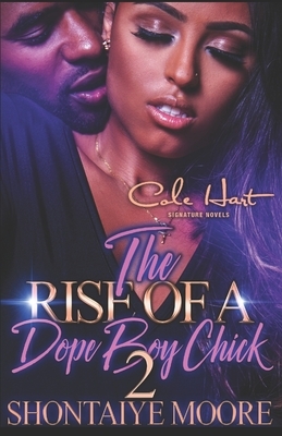 The Rise Of A Dope Boy Chick 2: An African American Romance Novel by Shontaiye Moore