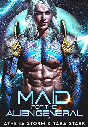 Maid for the Alien General by Athena Storm, Tara Starr