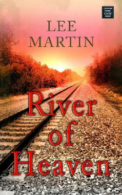 River of Heaven by Lee Martin