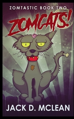 Zomcats! by Jack D. McLean