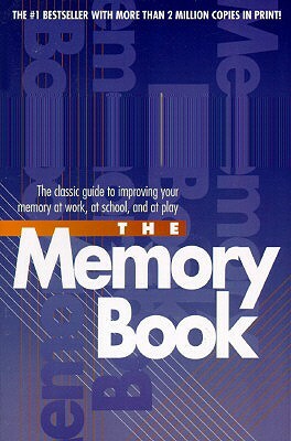 The Memory Book: The Classic Guide to Improving Your Memory at Work, at School, and at Play by Harry Lorayne, Jerry Lucas