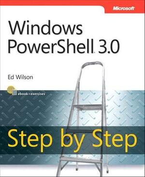 Windows PowerShell 3.0 Step by Step by Ed Wilson