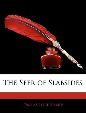 The Seer of Slabsides by Dallas Lore Sharp