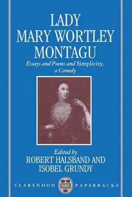 Essays and Poems and "simplicity", a Comedy by Mary Wortley Montagu
