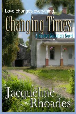 Changing Times: A Hidden Mountain Novel by Jacqueline Rhoades