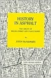 History in Asphalt: The Origin of Bronx Street and Place Names, Borough of the Bronx, New York City by John McNamara
