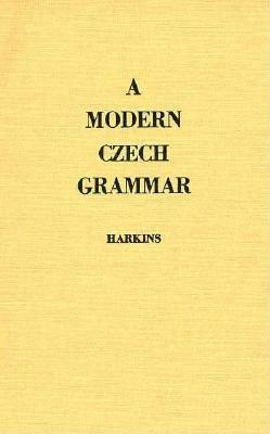 A Modern Czech Grammar by William E. Harkins