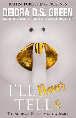 I'll Never Tell by Deidra D. S. Green