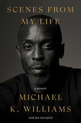 Scenes from My Life: A Memoir by Jon Sternfeld, Michael K Williams