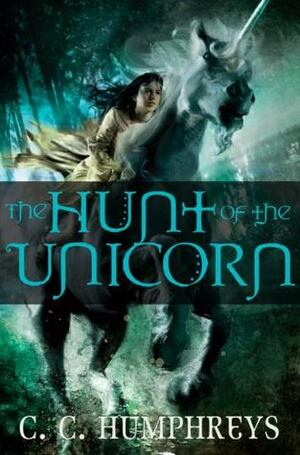 The Hunt of the Unicorn by Chris C. Humphreys