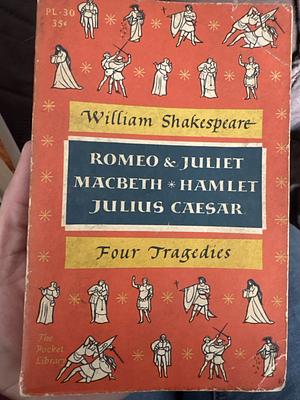 Four Great Tragedies (Hamlet, Romeo and Juliet, Julius Caesar, Macbeth by William Shakespeare