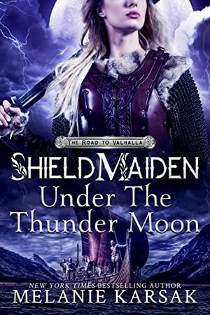 Shield-Maiden: Under the Thunder Moon by Melanie Karsak