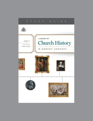 A Survey of Church History, Part 3 A.D. 1500-1620 by Ligonier Ministries