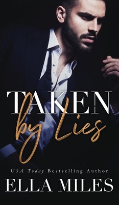 Taken by Lies by Ella Miles