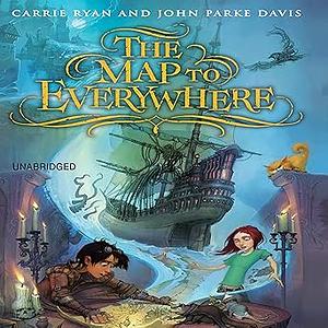 The Map To Everywhere by Carrie Ryan, John Parke Davis