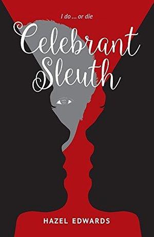 Celebrant Sleuth: I do … or die by Hazel Edwards, Hazel Edwards