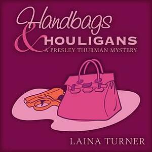 Handbags & Hooligans by Laina Turner