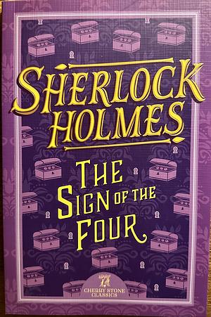 Sherlock Holmes: The Sign of the Four by Arthur Conan Doyle