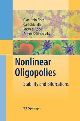 Nonlinear Oligopolies: Stability and Bifurcations by Carl Chiarella, Gian Italo Bischi, Michael Kopel