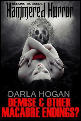 Demise & Other Macabre Endings by Darla Hogan