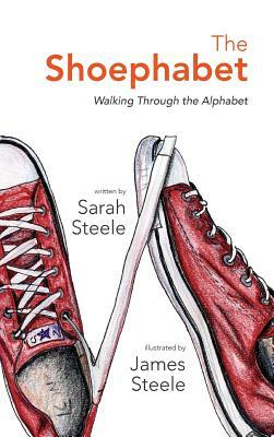 The Shoephabet: Walking Through the Alphabet by Sarah Steele