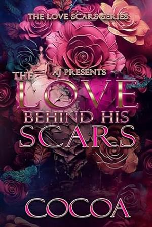 The Love Behind His Scars by Cocoa Myles