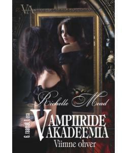 Viimne ohver. Vampiiride akadeemia 6. raamatu 1. osa by Richelle Mead