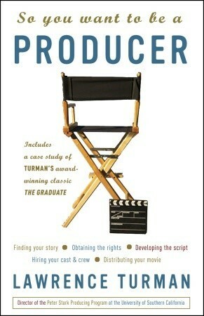 So You Want to Be a Producer by Lawrence Turman
