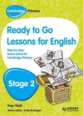 Cambridge Primary Ready to Go Lessons for English Stage 6 by Kay Hiatt