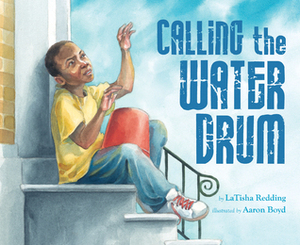 Calling the Water Drum by Aaron Boyd, Latisha Redding