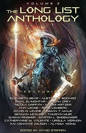 The Long List Anthology Volume 2: More Stories From the Hugo Award Nomination List by Ursula Vernon, Catherynne M. Valente, Elizabeth Bear, Ann Leckie, Kai Ashante Wilson, Alyssa Wong, Amal El-Mohtar, David Steffen, Seanan McGuire