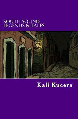 South Sound Legends & Tales: A compendium of short stories by 