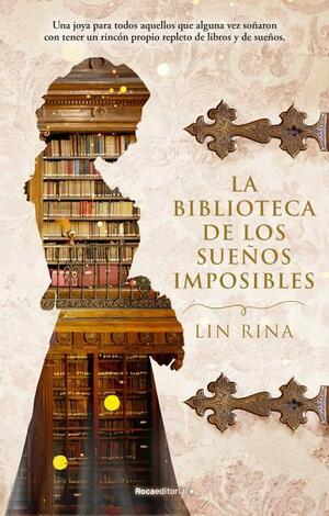 La biblioteca de los sueños imposibles by Lin Rina