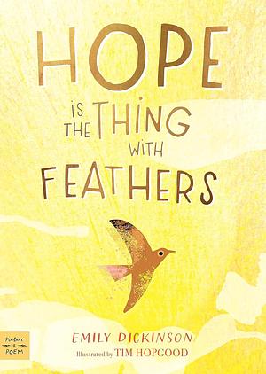 Hope is the Thing with Feathers by Tim Hopgood, Emily Dickinson