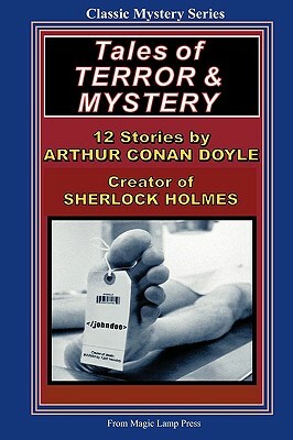 Tales Of Terror & Mystery: By Sir Arthur Conan Doyle, Creator Of Sherlock Holmes by Arthur Conan Doyle