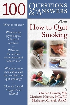 100 Q&as about How to Quit Smoking by Charlotte Herrick, Marianne Mitchell, Charles Herrick