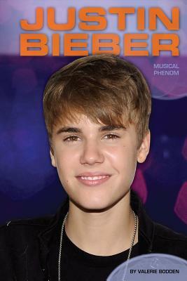 Justin Bieber: Musical Phenom by Valerie Bodden