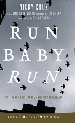 Run Baby Run-New Edition: The True Story Of A New York Gangster Finding Christ by Nicky Cruz