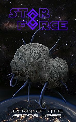 Star Force: Dawn of the Apocalypse by Aer-ki Jyr